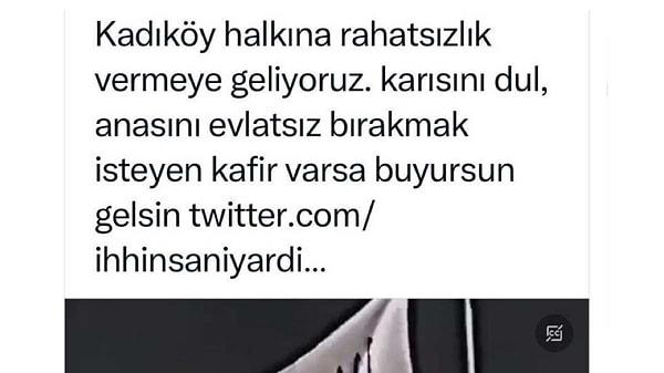 Anonim bazı hesaplardan yapılan kışkırtıcı paylaşımlarda "Kadıköy halkına rahatsızlık vermeye geliyoruz" gibi ifadeler kullanıldı ⬇️