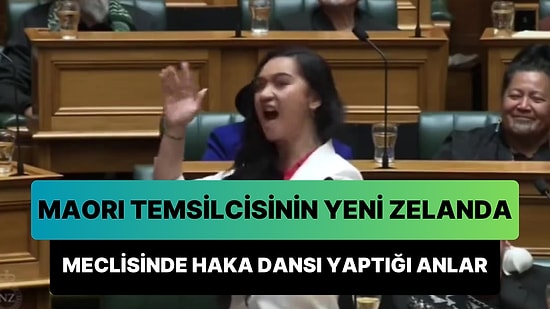 Yeni Zelanda'da Maori Yerlilerinin Temsilcisinin Mecliste Haka Ritüelini Gerçekleştirdiği Anlar Gündem Oldu