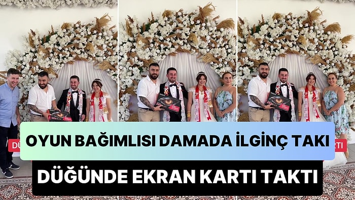 Oyun Bağımlısı Damada Düğününde Takı Olarak Ekran Kartı Hediye Edildi