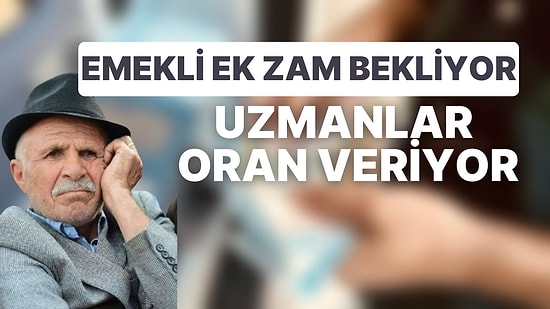 Emekli Maaşlarına Zam Oranında Uzmanlar Beklentilerini Yükseltti: "Ek Zam Gelecek"