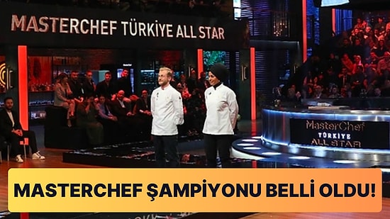Sezon Sona Erdi: MasterChef All Star Şampiyonu Belli Oldu!