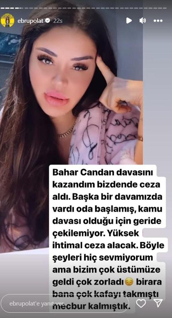 Ebru Polat Instagram hikayesinde yaptığı paylaşımda "Bahar Candan davasını kazandım. Bir ara bana çok kafayı takmıştı, mecbur kalmıştık." dedi.