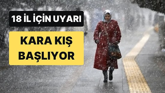 Kara Kış Başlıyor: Meteoroloji’den 18 İl İçin ‘Sarı Kod’ Uyarısı Yapıldı