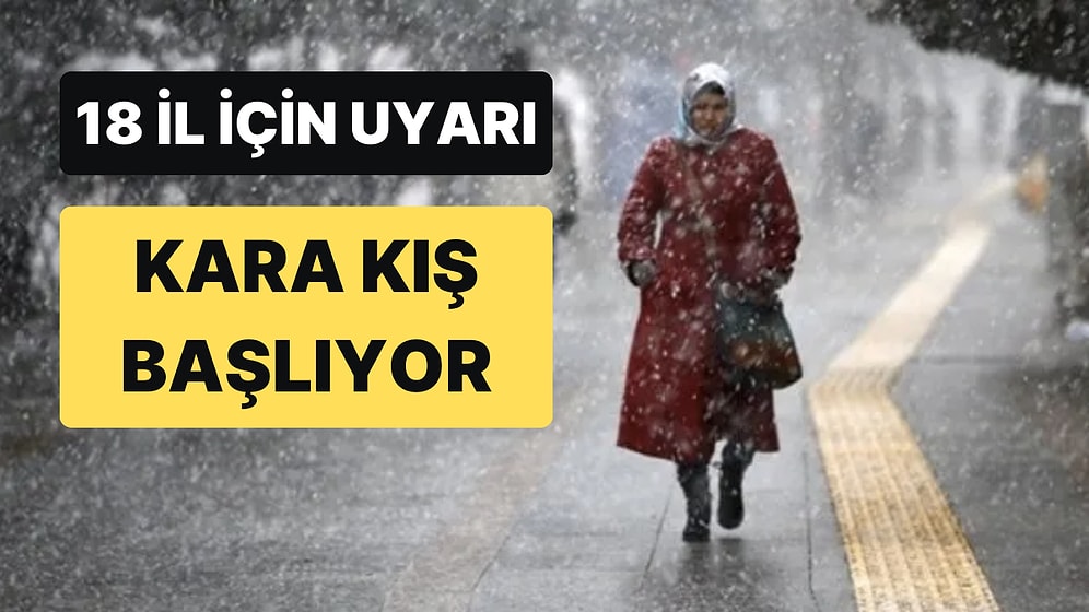Kara Kış Başlıyor: Meteoroloji’den 18 İl İçin ‘Sarı Kod’ Uyarısı Yapıldı