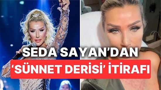 Cildine Sünnet Derisi Enjekte Ettiren Seda Sayan "Yaptıran Çok, Söyleyen Ben" Diyerek Gerçekleri Ortaya Döktü