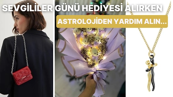 Sevgilinin Burcuna Göre Ona Sevgililer Günü’nde Alman Gereken Hediyeyi Söylüyoruz!