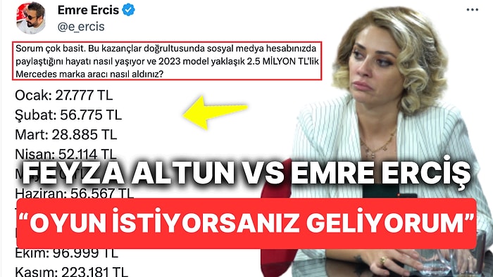 Feyza Altun'un Tüm Gelirini Göz Önüne Seren Emre Erciş Yeni Bir Tartışmanın Fitilini Ateşledi