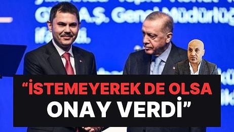"Murat Kurum, Aslında Erdoğan'ın İlk Tercihi Değildi" İddiası!
