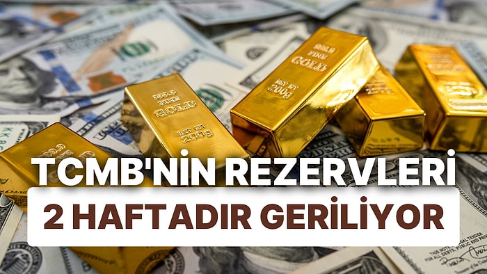 TCMB'nin Rezervleri 2 Haftadır Geriliyor: KKM ve Döviz Azaldı, Yabancı Borsada Sattı