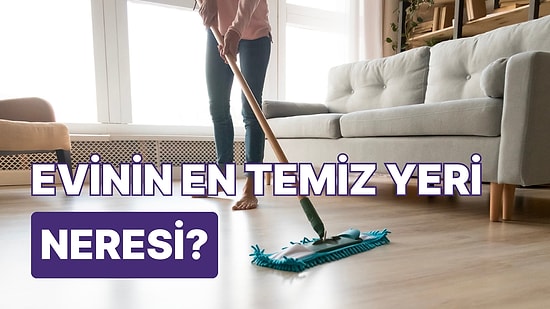 Evinin En Temiz Bölümünü Tahmin Ediyoruz!