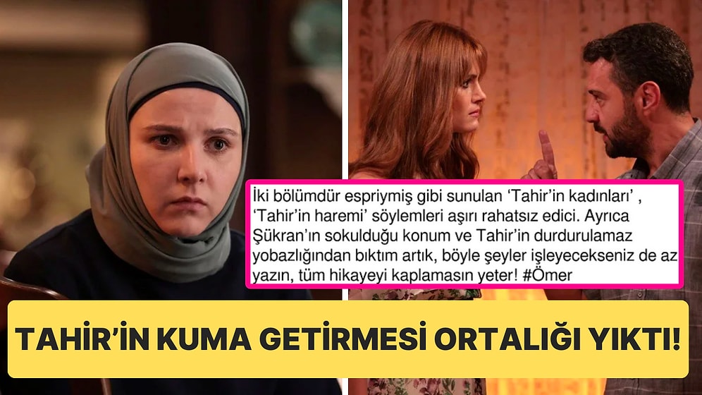 Ömer Dizisinde Tahir'in Şükran'ın Üstüne Resmen Kuma Getirmesi İzleyicinin Tepkisine Yol Açtı!