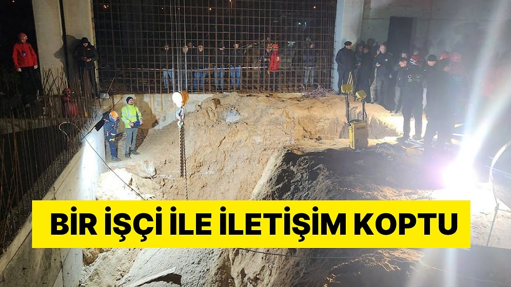 İnşaatta Göçük! 2 İşçi Toprak Altında Kaldı: Bir İşçi ile İletişim Koptu