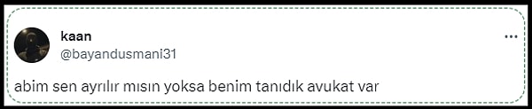 Görüntüleri Twitter'da (X) paylaşan "@bayandusmani31" isimli kullanıcı ise, "Abim sen ayrılır mısın yoksa benim tanıdık avukat var" dedi.