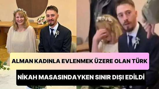 Avusturya'da Alman Kadınla Evlenmek Üzere Olan Türk Erkeğini Nikah Masasındayken Sınır Dışı Ettiler