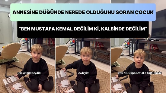 Düğünde Nerede Olduğunu Soran Çocuk, Annesinin 'Kalbimdeydin' Cevabına 'Ben Mustafa Kemal Değilim ki' Dedi