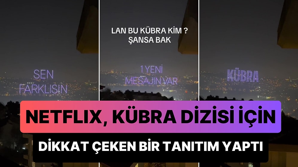 Netflix, Yeni Yerli Yapımı 'Kübra'nın Tanıtımı İçin İstanbul'da Gökyüzüne 'Sen Farklısın Kübra' Yazdı