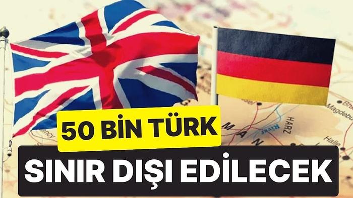 Avrupa Hayaliyle İngiltere ve Almanya’ya İltica Edenlere Kötü Haber: 50 Bin Türk Sınır Dışı Edilecek