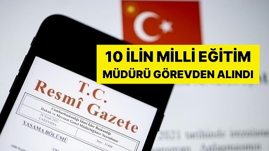 Resmi Gazete Duyurdu: 10 İlin Milli Eğitim Müdürü Görevden Alındı