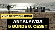 Antalya’da İşler Kontrolden Çıkıyor! Son 5 Günde 6. Ceset Bulundu, Halk Korku İçinde