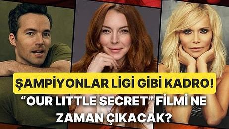 Lindsay Lohan'ın Başrolünde Yer Aldığı Netflix'in "Our Little Secret" Filmi Hakkında Bilmeniz Gerekenler