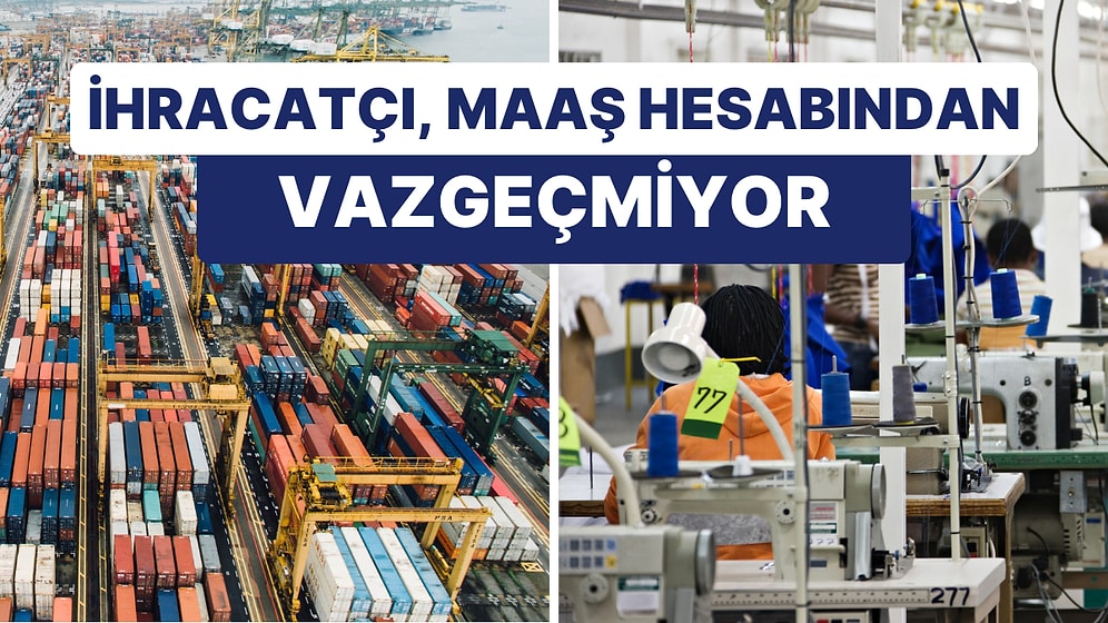 "Dolarlar mı Maaş Alıyorsunuz?" İhracatçı Maaş Zamlarını Dolarla Dengelemeyi Hedefliyor