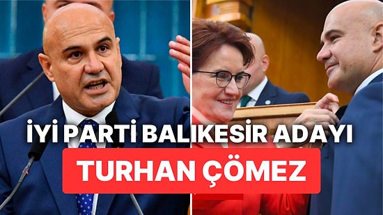 İYİ Parti Balıkesir Adayı Turhan Çömez Kimdir, Kaç Yaşında, Nereli?