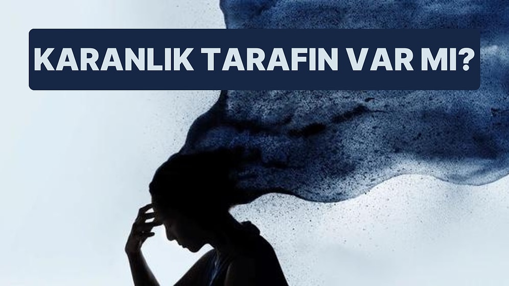 10 Soruluk Psikoloji Testine Göre Senin Karanlık Tarafın Var mı?