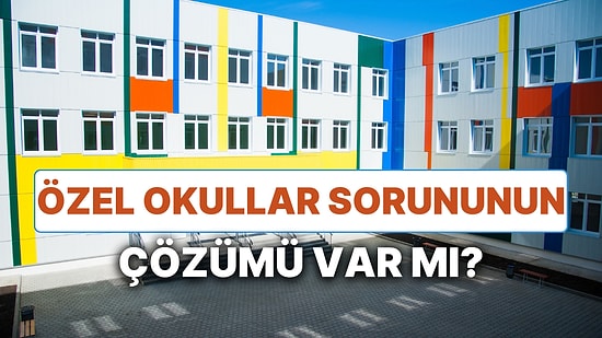 Çocuğuna İyi Eğitim Aldırmak İsteyen Beyaz Yakalının Zamlarla Kabusuna Dönen "Özel Okullar"