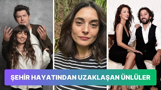 Son Dönemlerde Yaşadıkları Şehirleri Terk Ederek Kasabalara ve Deniz Kenarı Yerlere Taşınan Ünlüler