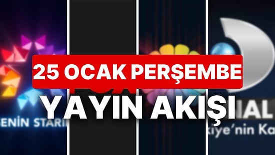 25 Ocak 2024 TV Yayın Akışı: Bu Akşam Hangi Diziler Var? FOX, TV8, TRT1, Show TV, Star TV, ATV, Kanal D