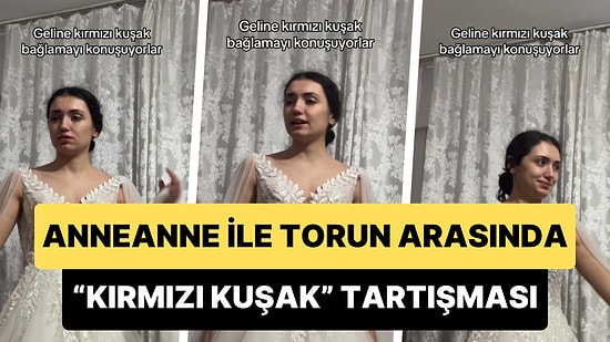 Gelinliğin Üzerine Kırmızı Kuşak Takılmasını İsteyen Anneannesi ile Tartışan Kadın: 'Adak Kurban mıyım Ben?'