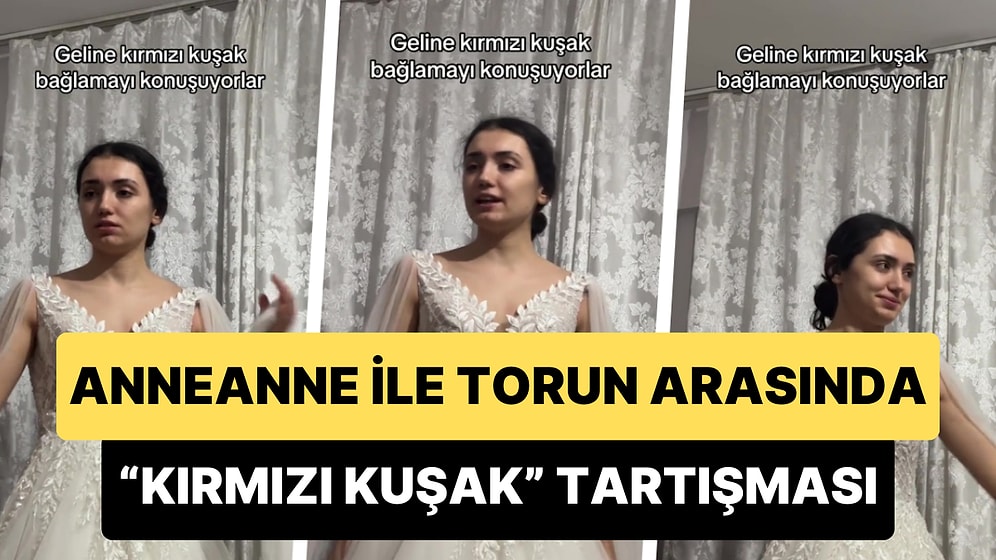 Gelinliğin Üzerine Kırmızı Kuşak Takılmasını İsteyen Anneannesi ile Tartışan Kadın: 'Adak Kurban mıyım Ben?'