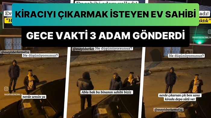 Kirada Anlaşamadığı Kadını Evden Çıkarmak İsteyen Ev Sahibi Kapıya 3 Adam Gönderdi: 'Hapisten Yeni Çıktık'