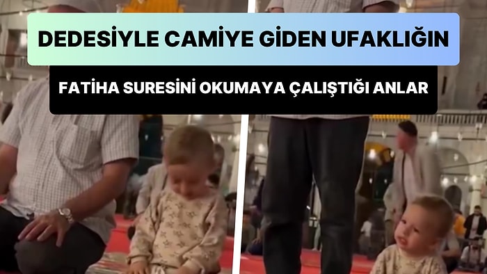 Dedesiyle Camiye Giden Ufaklığın Fatiha Suresini Okumaya Çalıştığı Sevimli Anlar