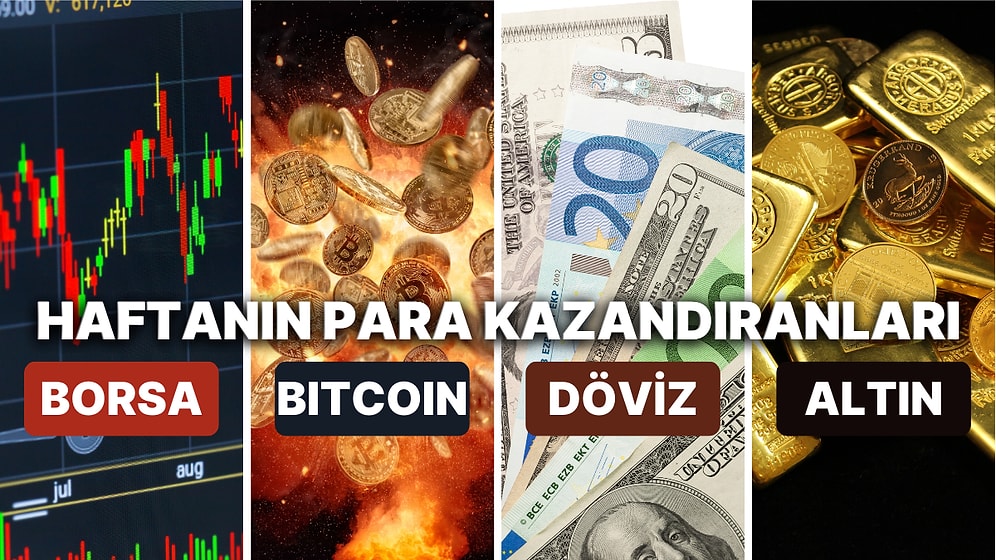 Borsa, Altın, Dolar, Bitcoin: Haftanın En Çok Kazandıran Yatırımları!