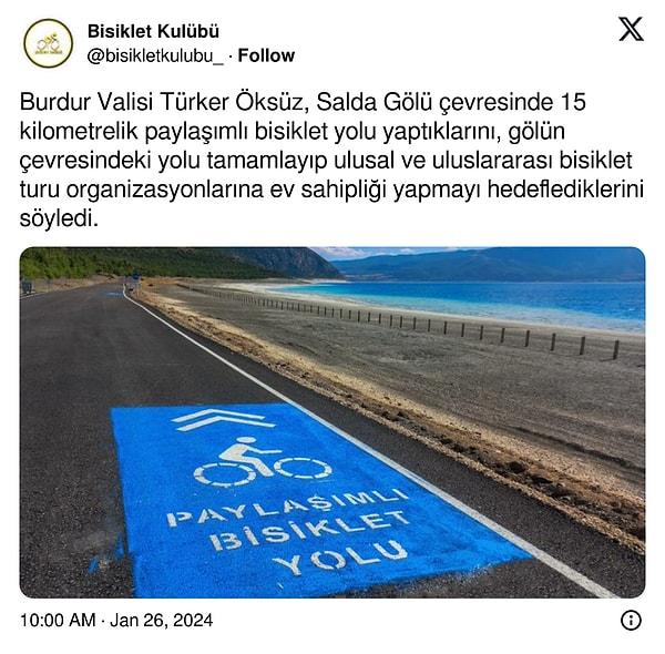 Son olarak Burdur Valisi Türker Öksüz'ün Salda Gölü'nün etrafına 15 kilometrelik "bisiklet yolu" yapıldığı açıklandı.
