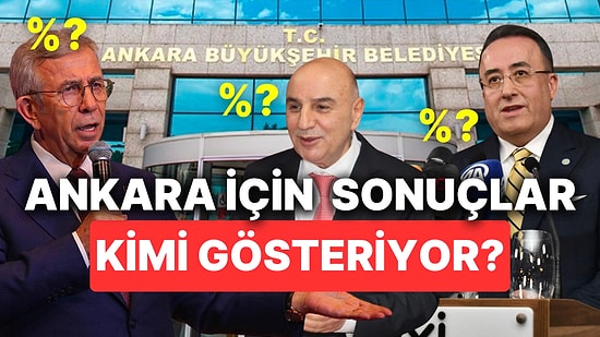 Ankara Büyükşehir Belediye Başkanlığı Seçimi İçin Anket Sonuçları Kimin Kazanacağını İşaret Ediyor?