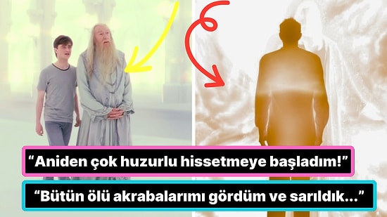 Klinik Olarak Öldükten Sonra Hayata Döndürülmüş İnsanların Yaşadıkları Şok Eden Tecrübeler