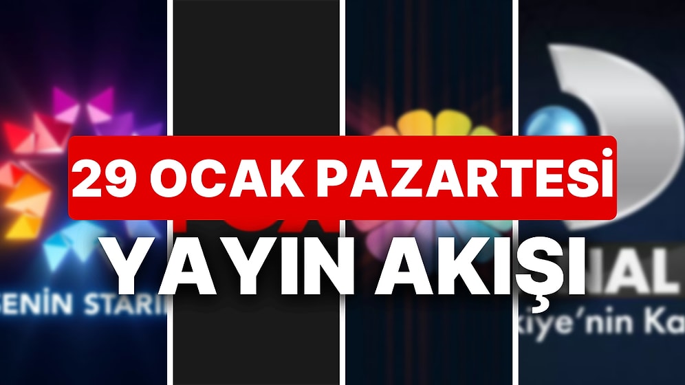 29 Ocak 2024 TV Yayın Akışı: Bu Akşam Hangi Diziler Var? FOX, TV8, TRT1, Show TV, Star TV, ATV, Kanal D