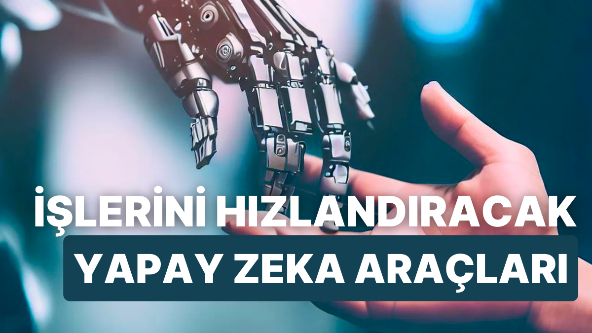 Daha Hızlı ve Verimli Çalışmanı Sağlayacak 8 Yapay Zeka Aracı - Onedio