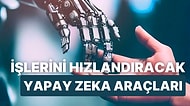 Daha Hızlı ve Verimli Çalışmanı Sağlayacak 8 Yapay Zeka Aracı