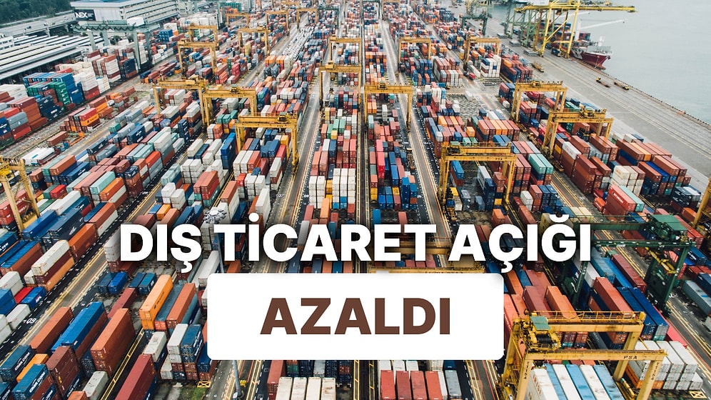 Dış Ticaret Açığı Azaldı: İthalattaki Düşüş Sert Oldu