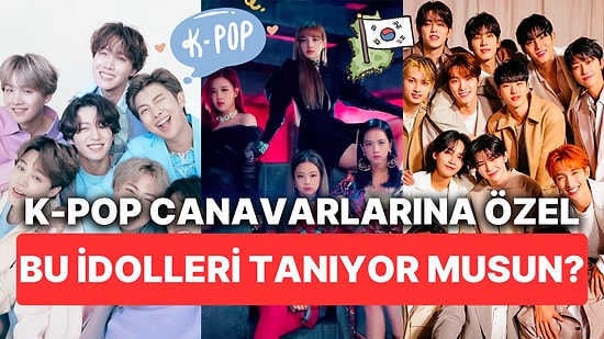Sadece Gerçek K-POP Fanlarına Özel: K-POP İdollerinin Hangi Gruplara Ait Olduğunu Bulabilecek misin?
