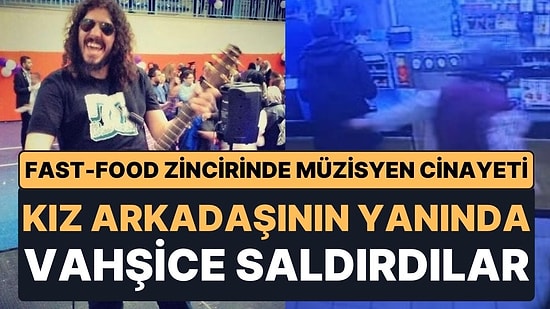 Fast-Food Zincirinde Müzisyen Cinayeti: Kız Arkadaşının Yanında Öldürdüler