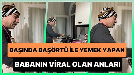 Yemeğin İçine Saç Düşmesin Diye Başında Başörtü ile Yemek Yapan Baba Viral Oldu