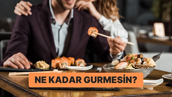 8 Soruda Ne Kadar Gurme Olduğunu Tahmin Ediyoruz!