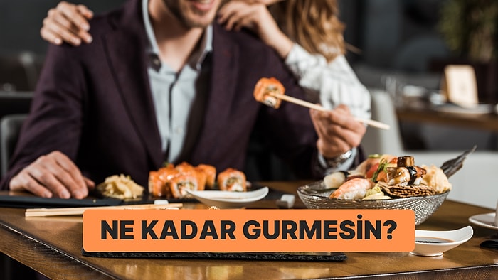 8 Soruda Ne Kadar Gurme Olduğunu Tahmin Ediyoruz!