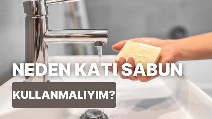 Hijyeni Sağlamak İçin Katı Sabun Kullanmayı Tercih Etmemizin 10 Sebebi