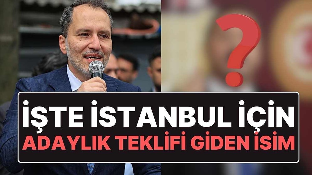 Fatih Erbakan'ın İstanbul Adaylığı İçin Teklif Götürdüğü İsim Ortaya Çıktı
