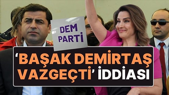 'DEM Parti Karıştı, Başak Demirtaş Adaylıktan Çekiliyor' İddiası!